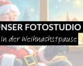 WEIHNACHTEN – Status unseres Fotostudios