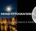 Mond fotografieren: Einstellungen für Kamera & Handy