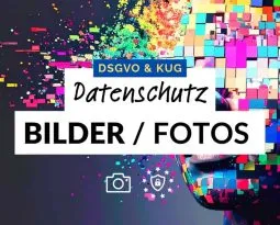 Datenschutz Bilder – DSGVO und Fotografie – Alles Wichtige zu Bilder und DSGVO einfach erklärt