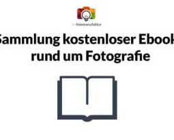 Kostenlose Ebooks für Fotografen, Fotografie, bessere Fotos & Bildbearbeitung, Foto-Tipps & Foto-Business – gratis als Download