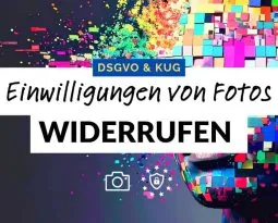 DSGVO & Fotografie: Widerruf / Widerspruch Nutzung von Fotos