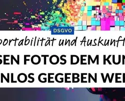 DSGVO & Fotografie: Datenportabilität / Auskunftsrecht: Müssen Fotos rausgegeben werden?